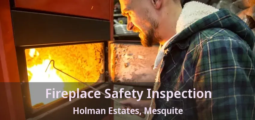 Fireplace Safety Inspection Holman Estates, Mesquite - TX