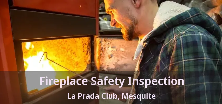 Fireplace Safety Inspection La Prada Club, Mesquite - TX