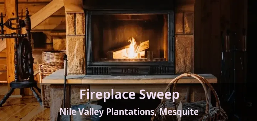 Fireplace Sweep Nile Valley Plantations, Mesquite - TX Fireplace Sweep Nile Valley Plantations, Mesquite - TX