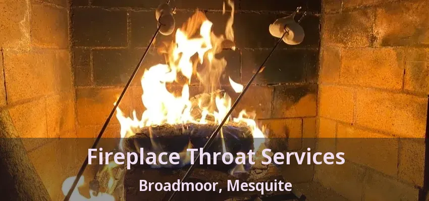 Fireplace Throat Services Broadmoor, Mesquite - TX Fireplace Throat Services Broadmoor, Mesquite - TX