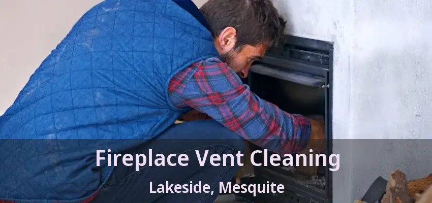 Fireplace Vent Cleaning Lakeside, Mesquite - TX