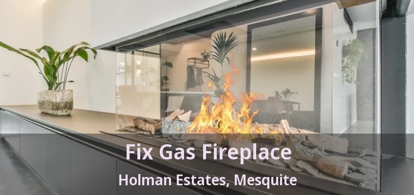 Fix Gas Fireplace Holman Estates, Mesquite - TX Fix Gas Fireplace Holman Estates, Mesquite - TX