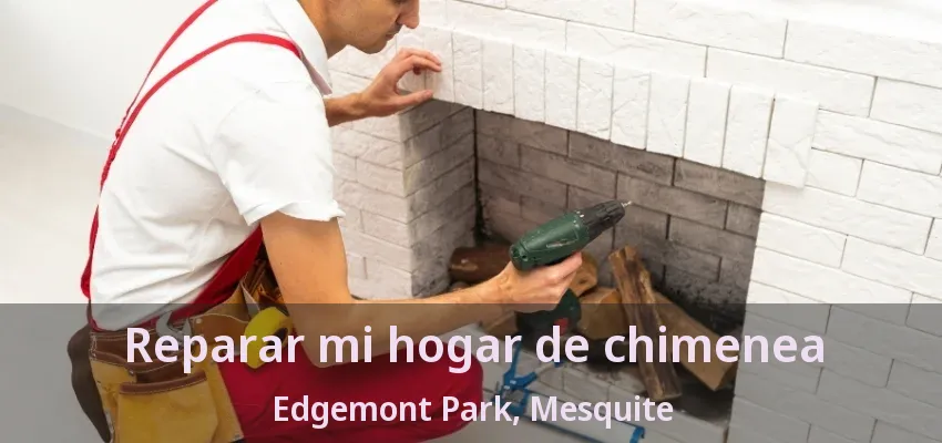 Reparar mi hogar de chimenea Edgemont Park, Mesquite - TX Reparar mi hogar de chimenea Edgemont Park, Mesquite - TX