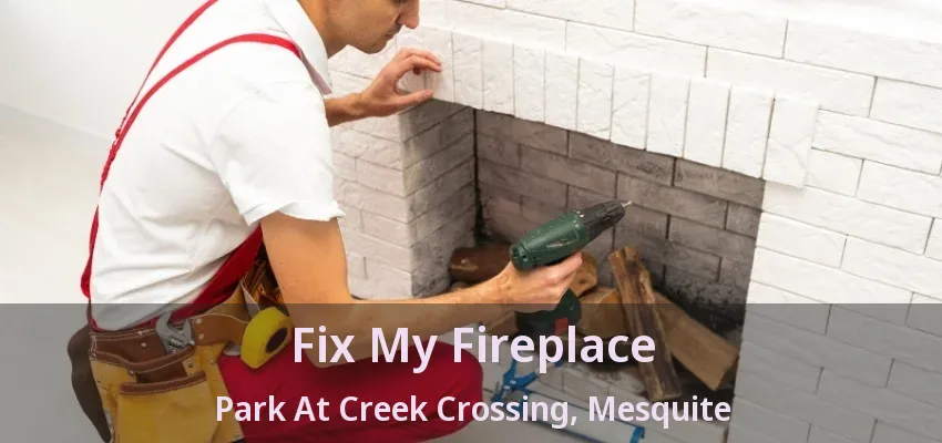 Fix My Fireplace Park At Creek Crossing, Mesquite - TX