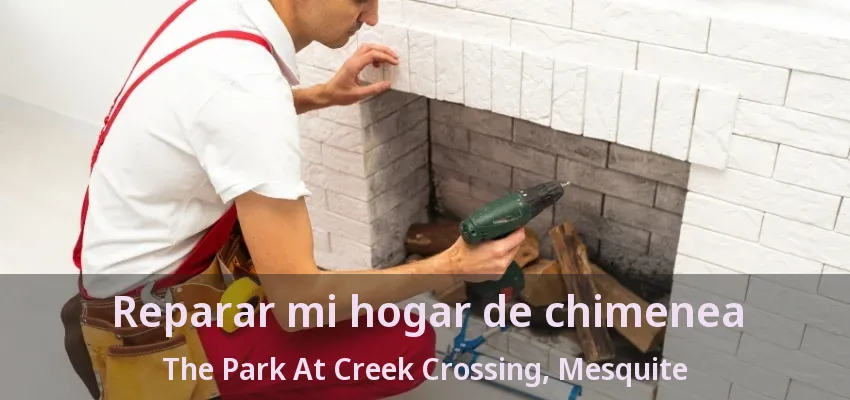 Reparar mi hogar de chimenea The Park At Creek Crossing, Mesquite - TX Reparar mi hogar de chimenea The Park At Creek Crossing, Mesquite - TX