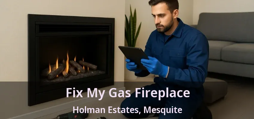 Fix My Gas Fireplace Holman Estates, Mesquite - TX Fix My Gas Fireplace Holman Estates, Mesquite - TX
