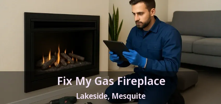 Fix My Gas Fireplace Lakeside, Mesquite - TX Fix My Gas Fireplace Lakeside, Mesquite - TX