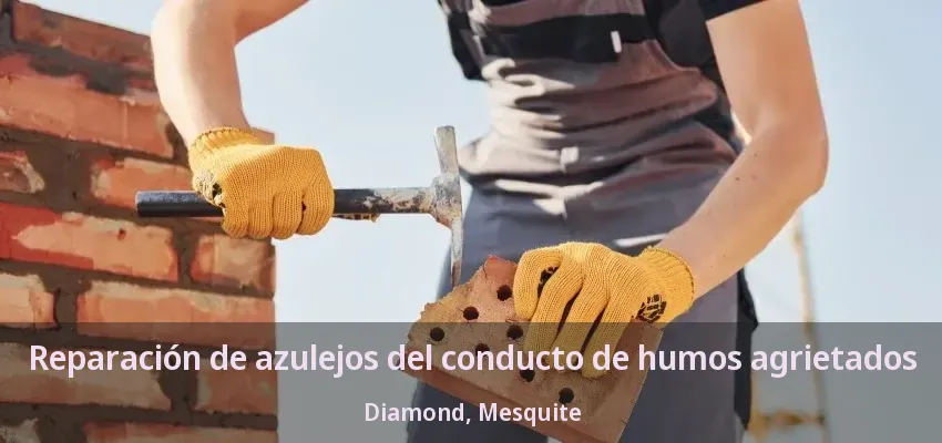 Reparación de azulejos del conducto de humos agrietados Diamond, Mesquite - TX