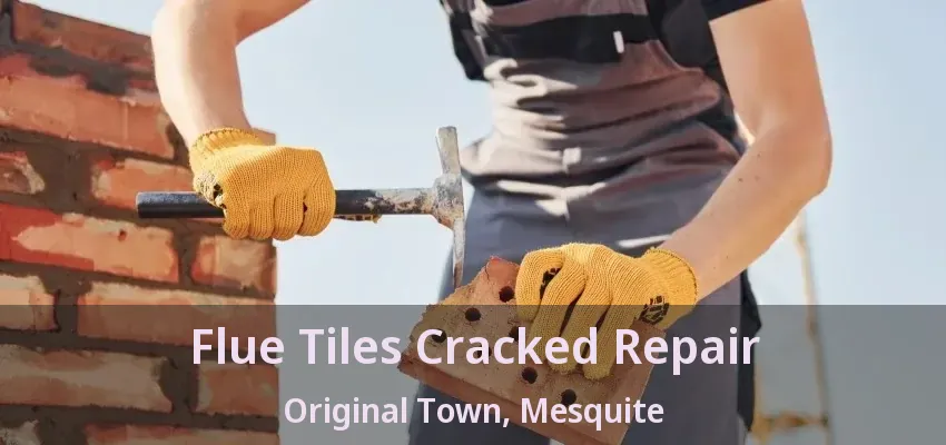 Flue Tiles Cracked Repair Original Town, Mesquite - TX