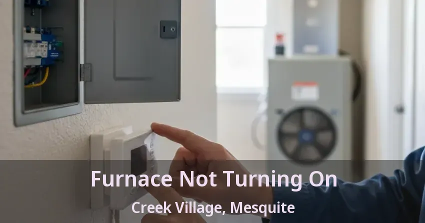 Furnace Not Turning On Creek Village, Mesquite - TX