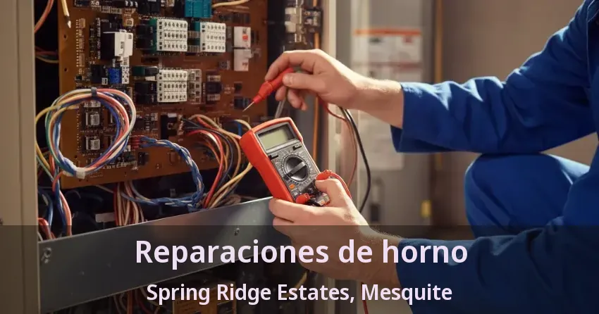 Reparaciones de horno Spring Ridge Estates, Mesquite - TX