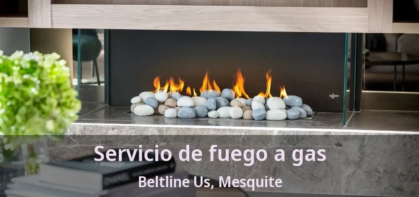 Servicio de fuego a gas Beltline Us, Mesquite - TX Servicio de fuego a gas Beltline Us, Mesquite - TX