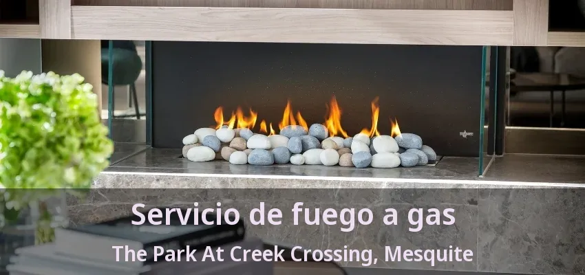 Servicio de fuego a gas The Park At Creek Crossing, Mesquite - TX Servicio de fuego a gas The Park At Creek Crossing, Mesquite - TX
