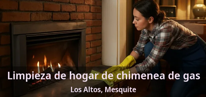 Limpieza de hogar de chimenea de gas Los Altos, Mesquite - TX Limpieza de hogar de chimenea de gas Los Altos, Mesquite - TX