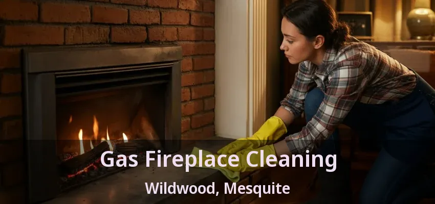 Gas Fireplace Cleaning Wildwood, Mesquite - TX Gas Fireplace Cleaning Wildwood, Mesquite - TX