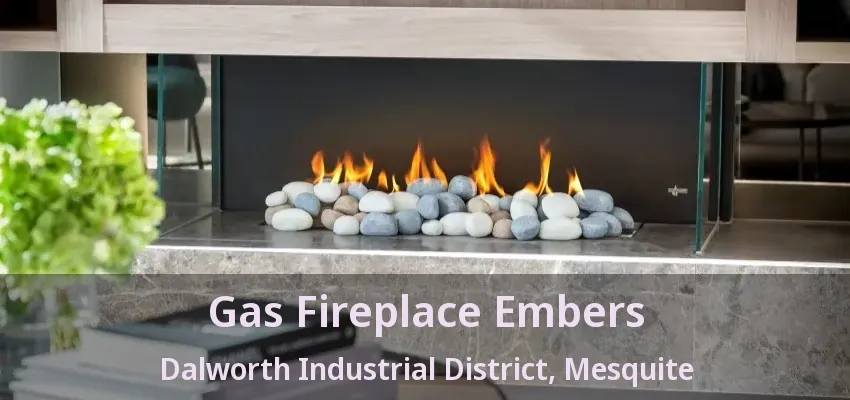Gas Fireplace Embers Dalworth Industrial District, Mesquite - TX Gas Fireplace Embers Dalworth Industrial District, Mesquite - TX