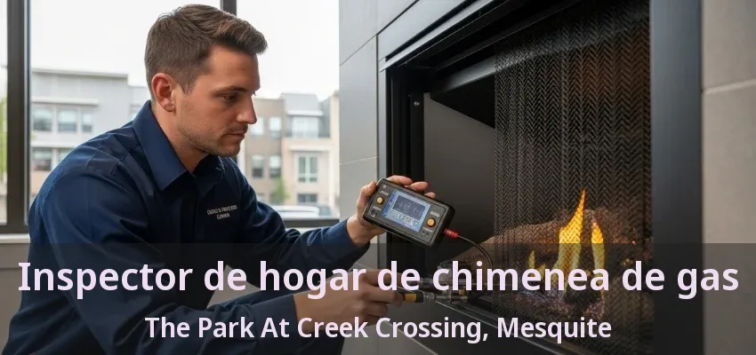 Inspector de hogar de chimenea de gas The Park At Creek Crossing, Mesquite - TX