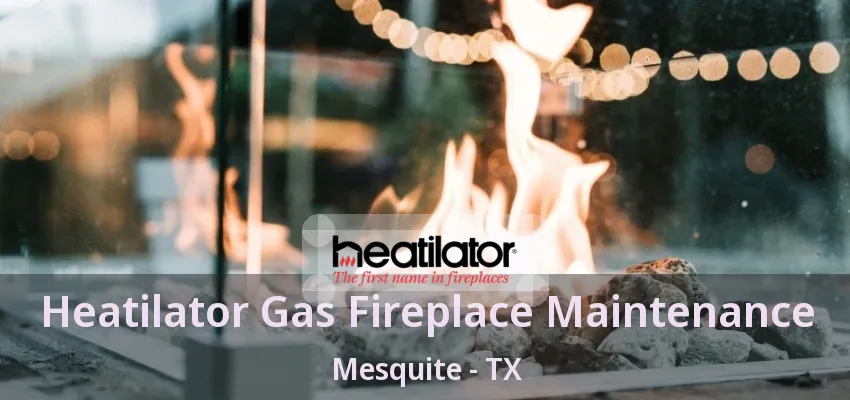 Heatilator Gas Fireplace Maintenance Mesquite - TX Heatilator Gas Fireplace Maintenance Mesquite - TX