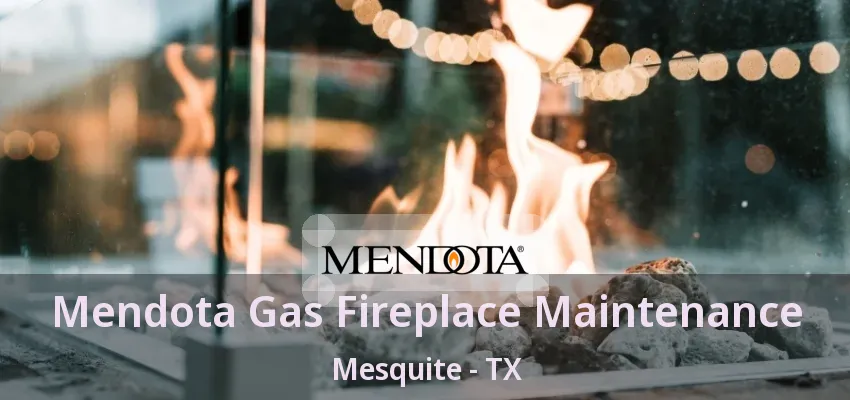Mendota Gas Fireplace Maintenance Mesquite - TX Mendota Gas Fireplace Maintenance Mesquite - TX