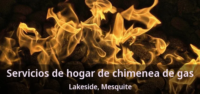 Servicios de hogar de chimenea de gas Lakeside, Mesquite - TX Servicios de hogar de chimenea de gas Lakeside, Mesquite - TX