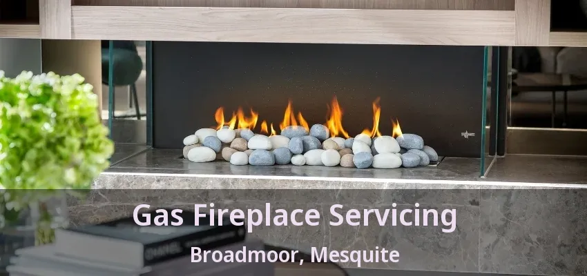 Gas Fireplace Servicing Broadmoor, Mesquite - TX Gas Fireplace Servicing Broadmoor, Mesquite - TX