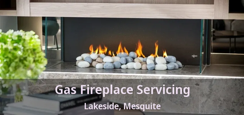 Gas Fireplace Servicing Lakeside, Mesquite - TX Gas Fireplace Servicing Lakeside, Mesquite - TX