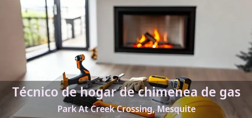 Técnico de hogar de chimenea de gas Park At Creek Crossing, Mesquite - TX