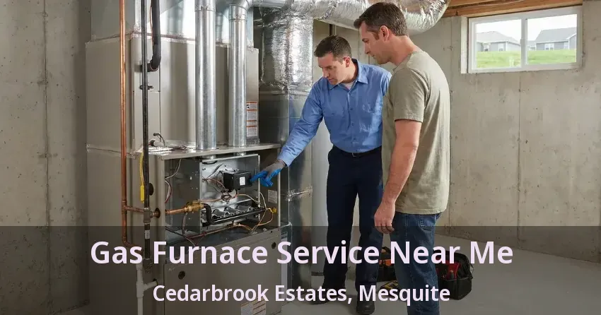 Gas Furnace Service Near Me Cedarbrook Estates, Mesquite - TX Gas Furnace Service Near Me Cedarbrook Estates, Mesquite - TX