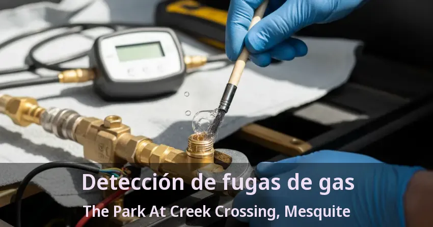 Detección de fugas de gas The Park At Creek Crossing, Mesquite - TX Detección de fugas de gas The Park At Creek Crossing, Mesquite - TX