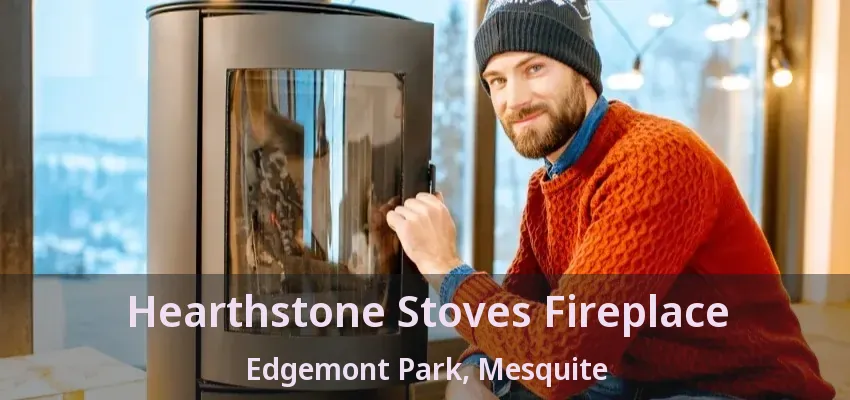 Hearthstone Stoves Fireplace Edgemont Park, Mesquite - TX Hearthstone Stoves Fireplace Edgemont Park, Mesquite - TX