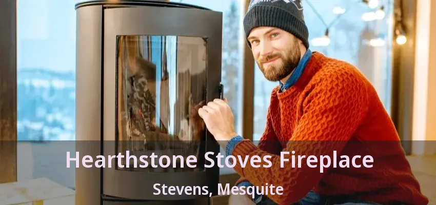 Hearthstone Stoves Fireplace Stevens, Mesquite - TX Hearthstone Stoves Fireplace Stevens, Mesquite - TX