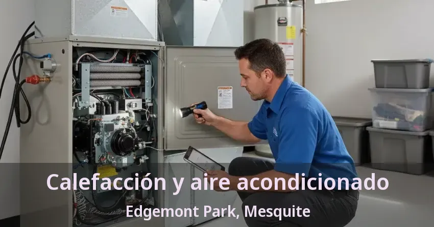 Calefacción y aire acondicionado Edgemont Park, Mesquite - TX Calefacción y aire acondicionado Edgemont Park, Mesquite - TX