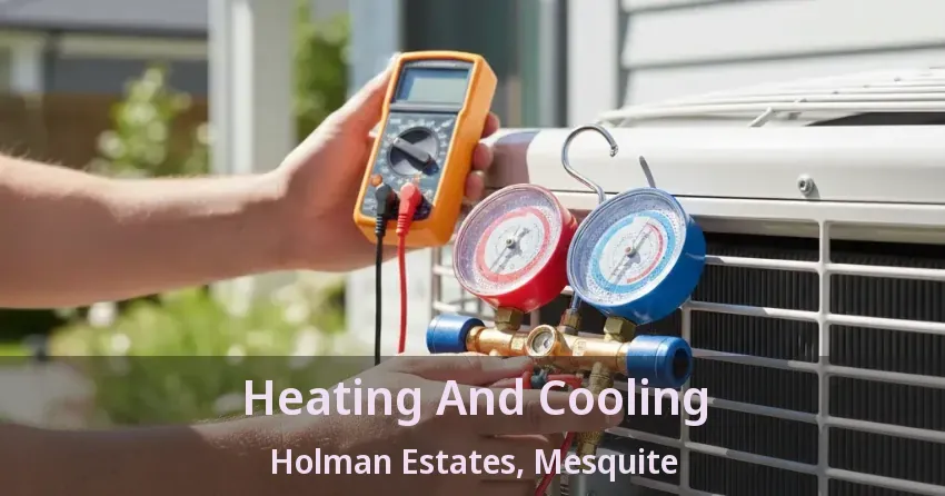 Heating And Cooling Holman Estates, Mesquite - TX Heating And Cooling Holman Estates, Mesquite - TX
