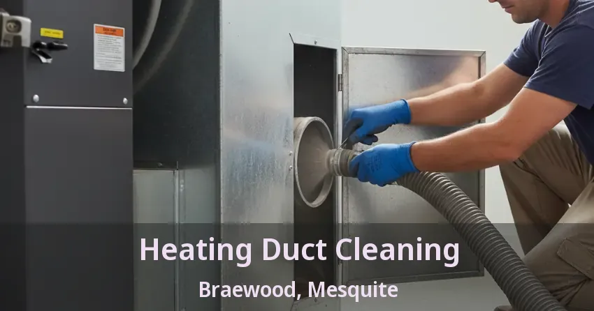 Heating Duct Cleaning Braewood, Mesquite - TX