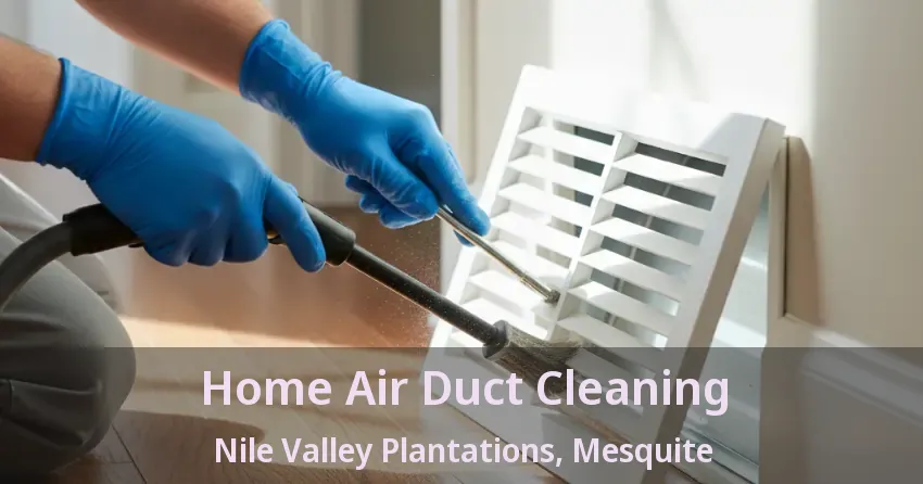 Home Air Duct Cleaning Nile Valley Plantations, Mesquite - TX Home Air Duct Cleaning Nile Valley Plantations, Mesquite - TX