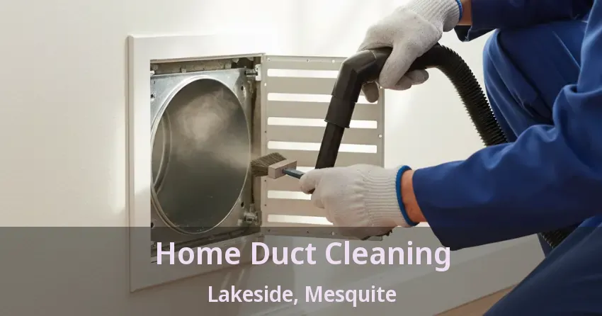 Home Duct Cleaning Lakeside, Mesquite - TX Home Duct Cleaning Lakeside, Mesquite - TX