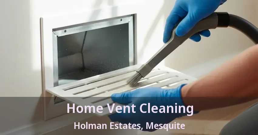 Home Vent Cleaning Holman Estates, Mesquite - TX Home Vent Cleaning Holman Estates, Mesquite - TX