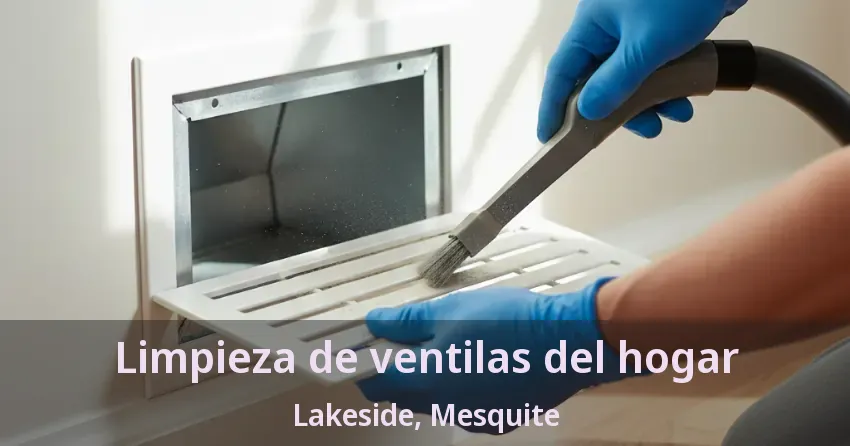 Limpieza de ventilas del hogar Lakeside, Mesquite - TX