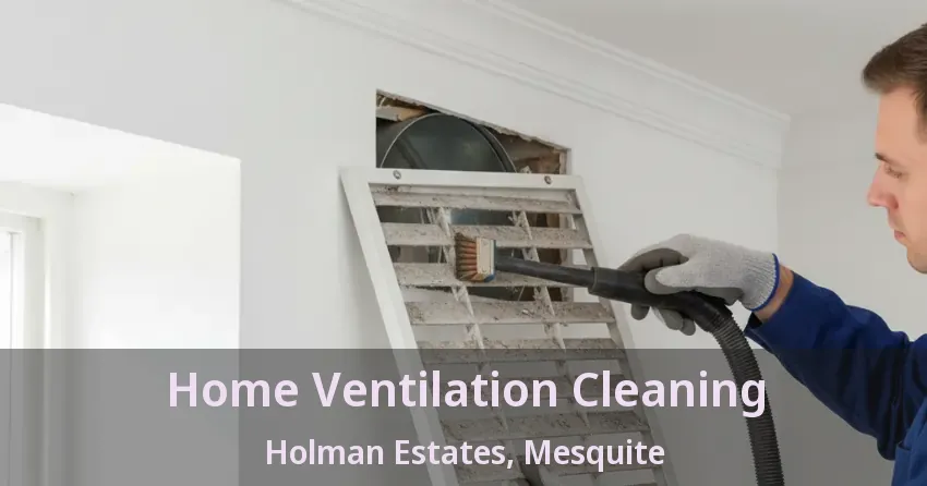 Home Ventilation Cleaning Holman Estates, Mesquite - TX