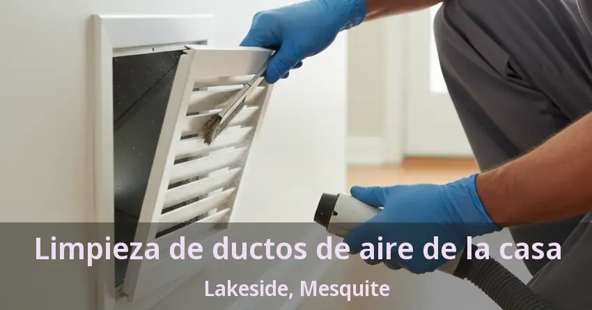 Limpieza de ductos de aire de la casa Lakeside, Mesquite - TX