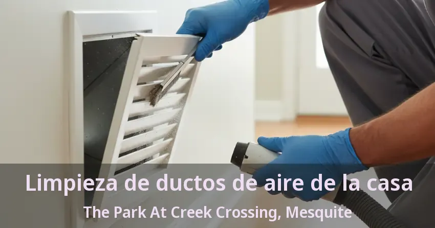 Limpieza de ductos de aire de la casa The Park At Creek Crossing, Mesquite - TX