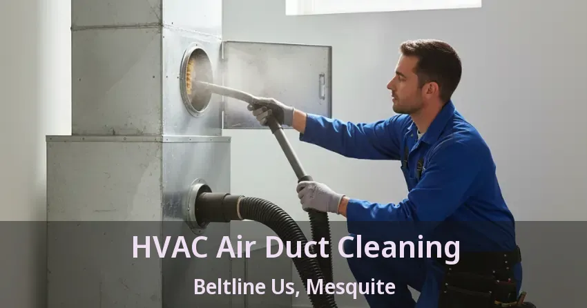HVAC Air Duct Cleaning Beltline Us, Mesquite - TX HVAC Air Duct Cleaning Beltline Us, Mesquite - TX