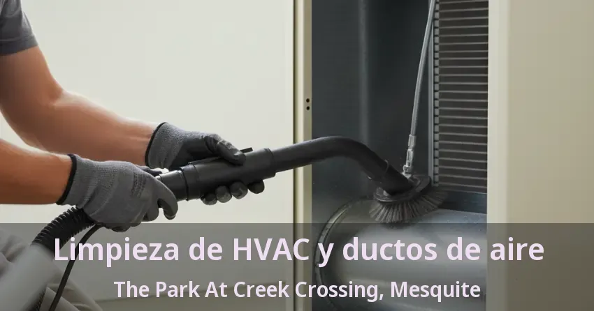 Limpieza de HVAC y ductos de aire The Park At Creek Crossing, Mesquite - TX