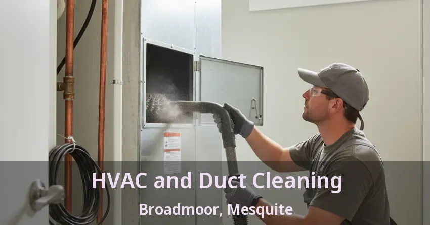 HVAC and Duct Cleaning Broadmoor, Mesquite - TX HVAC and Duct Cleaning Broadmoor, Mesquite - TX