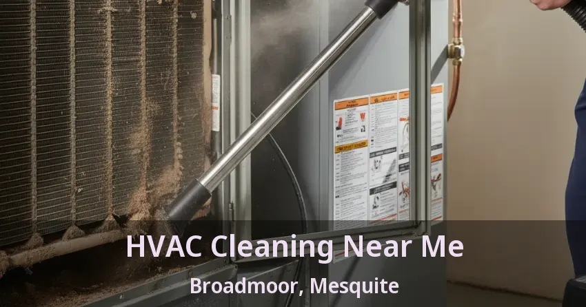 HVAC Cleaning Near Me Broadmoor, Mesquite - TX