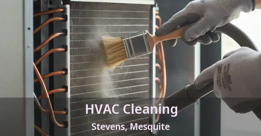 HVAC Cleaning Stevens, Mesquite - TX