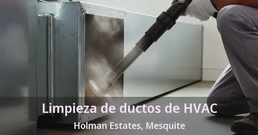 Limpieza de ductos de HVAC Holman Estates, Mesquite - TX Limpieza de ductos de HVAC Holman Estates, Mesquite - TX