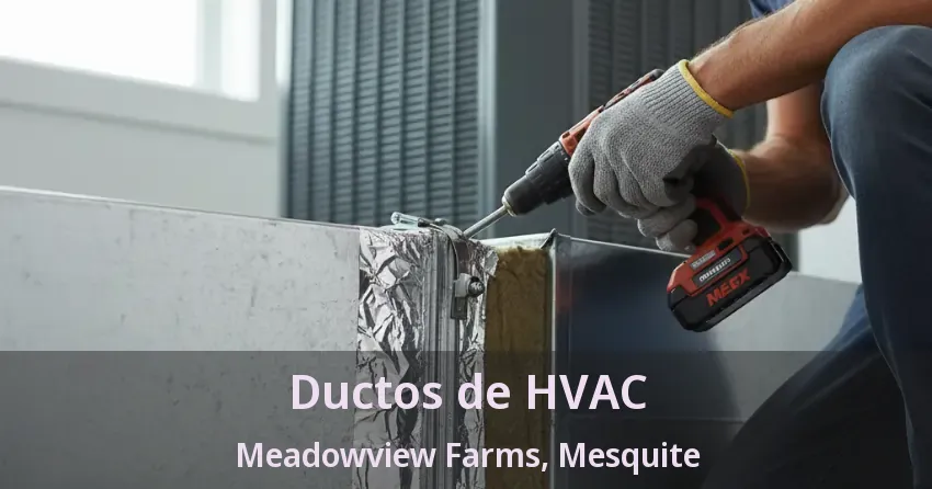 Ductos de HVAC Meadowview Farms, Mesquite - TX Ductos de HVAC Meadowview Farms, Mesquite - TX