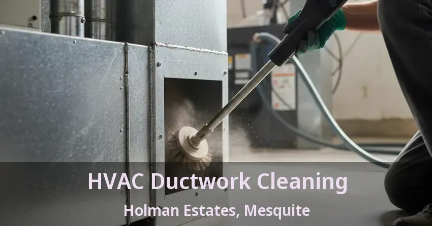HVAC Ductwork Cleaning Holman Estates, Mesquite - TX