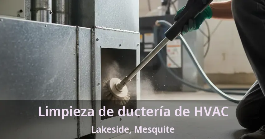 Limpieza de ductería de HVAC Lakeside, Mesquite - TX